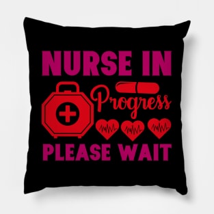 Nurse in Progress Please Wait Pillow