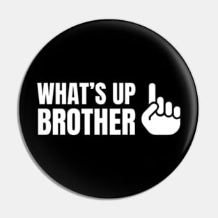 What's up brother Pin