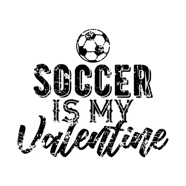 Discover Soccer is My Valentine Gift for Soccer Fans - Soccer Fan - T-Shirt