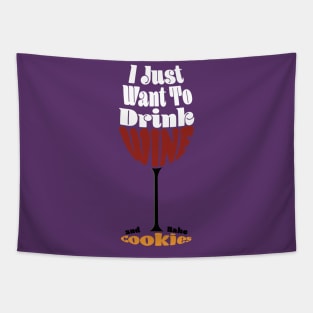 I Just Want To Drink Wine And Bake Cookie - Glass Tapestry