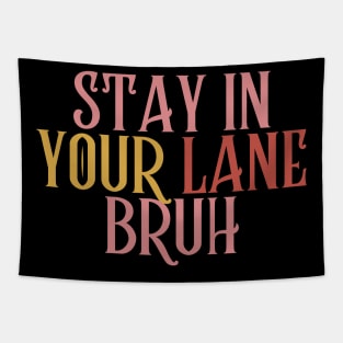 Stay In Your Lane Bruh Tapestry