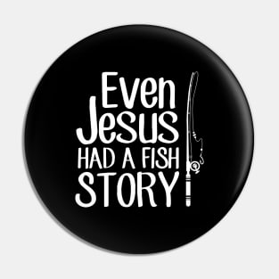 Even jesus had a fish story Pin