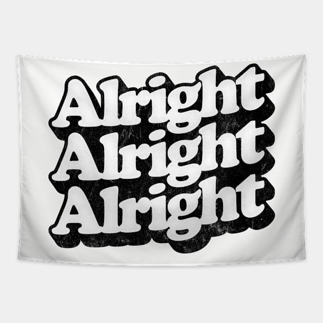 Alright Alright Alright - Dazed & Confused Movie Quote Tapestry by DankFutura