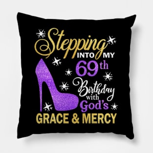 Stepping Into My 69th Birthday With God's Grace & Mercy Bday Pillow