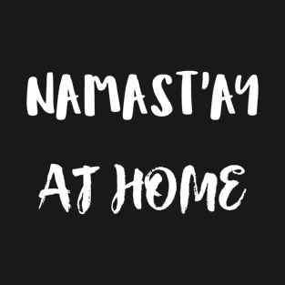 Namast`ay at home T-Shirt