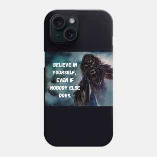 Bigfoot Believe In Yourself Phone Case