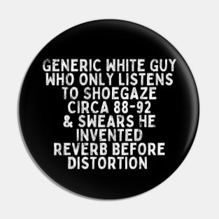 Generic White Guy Shoegaze Design Pin