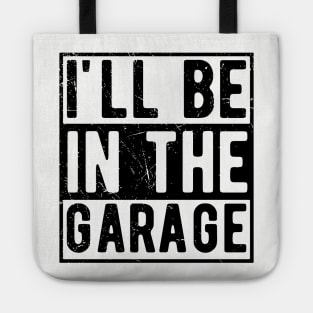 Ill Be In The Garage mechanical engineering Tote