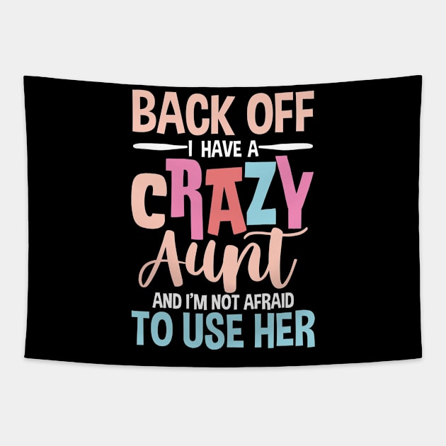 Back Off I Have a Crazy Aunt and I'm Not Afraid To Use Her Tapestry by AngelBeez29