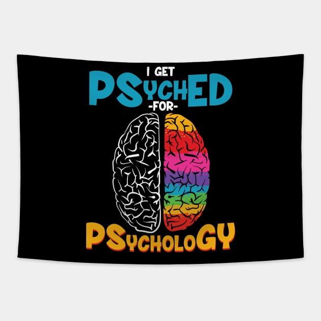 I get psyched for psychology - Funny psychologist gift Tapestry by Shirtbubble