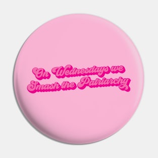 On Wednesdays We Smash The Patriarchy Pin