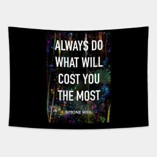 SIMONE WEIL quote .21 - ALWAYS DO WHAT COST YOU THE MOST Tapestry