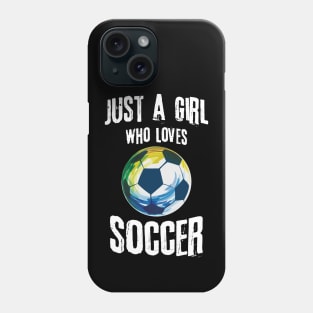 Just A Girl Who Loves Soccer Phone Case