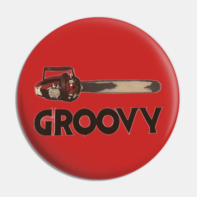 Groovy Chainsaw Pin by t-shirts for people who wear t-shirts