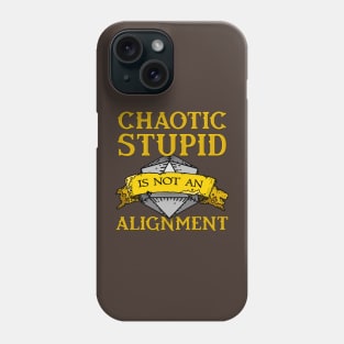 Chaotic Stupid is not an Alignment Phone Case