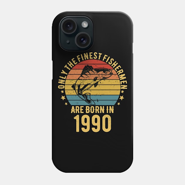 Fishing Fisherman - Only The Finest Fishermen Are Born In 1990 32th Birthday Gift Idea Phone Case by Magic Arts