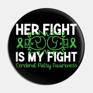 Cerebral Palsy Awareness Her Fight is My Fight Pin