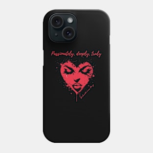 Passionately, deeply, truly. A Valentines Day Celebration Quote With Heart-Shaped Woman Phone Case