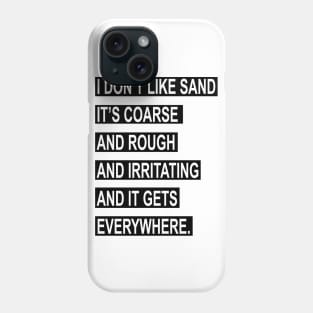 I Don't Like Sand Phone Case