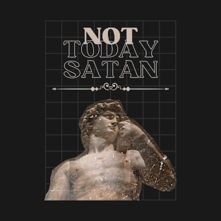 Not Today Satan T-Shirt