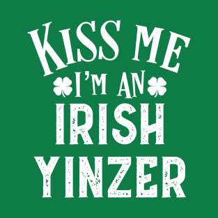 Kiss Me Irish Yinzer Funny Pittsburgh St Patrick's Day Gift T-Shirt