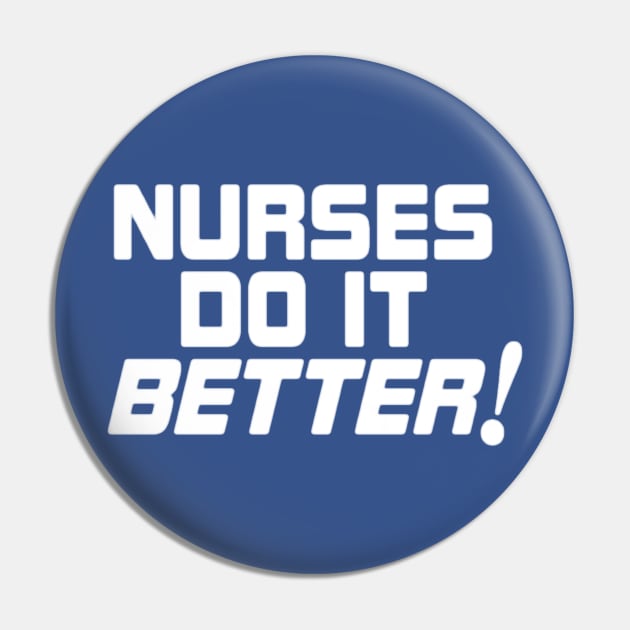 Nurses do it Better! Pin by Whole Lotta Pixels