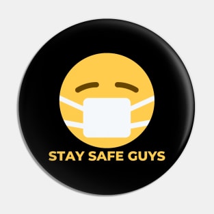 Stay Safe Guys Pin