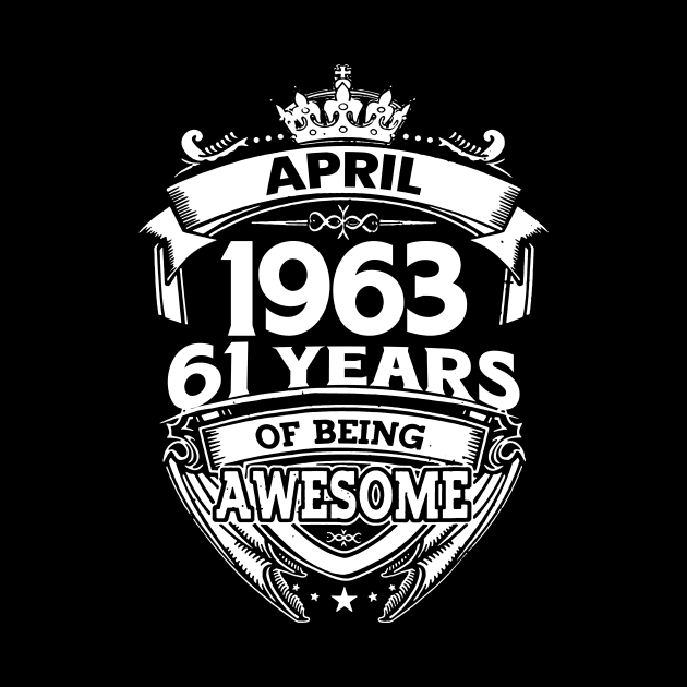 April 1963 61 Years Of Being Awesome 61st Birthday by D'porter