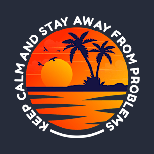 Sunset keep calm and stay away from problems T-Shirt