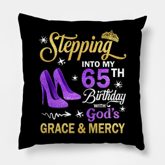 Stepping Into My 65th Birthday With God's Grace & Mercy Bday Pillow by MaxACarter