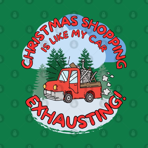 Funny Christmas shopping is like my car exhausting! by Shean Fritts 