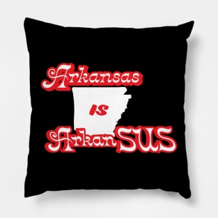 Arkansas is ArkanSUS Pillow