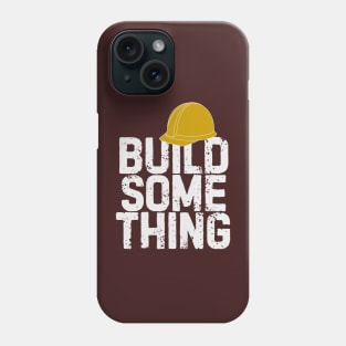 Build Something tshirt Phone Case