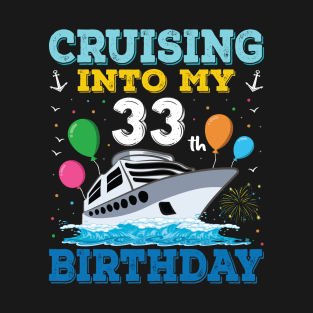 Cruising Into My 33th Birthday Party Shirt Cruise Squad 33 Birthday T-Shirt