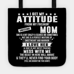 I Get My Attitude From My Freaking Awesome Mom Tote