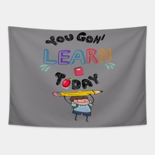 You Gon' Learn Today - Teacher Shirt , Funny Teacher Shirt , You Gonna Learn Today , You gon learn today shirt , Teacher Gift with Student Tapestry