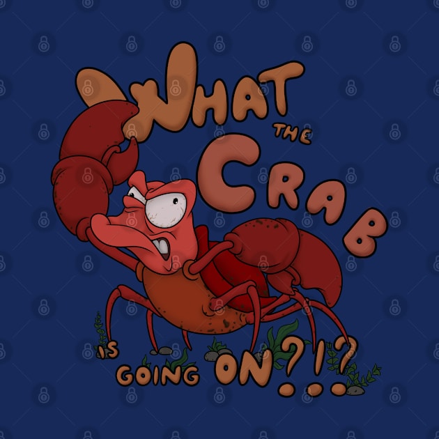 What the Crab is going on?!? Funny Crab by Feral Funny Creatures