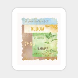 Tend the Garden Around You Magnet