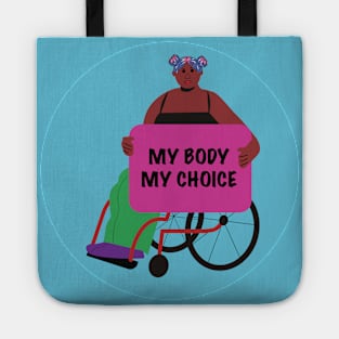 Black Activist in a Wheelchair: My Body My Choice Tote