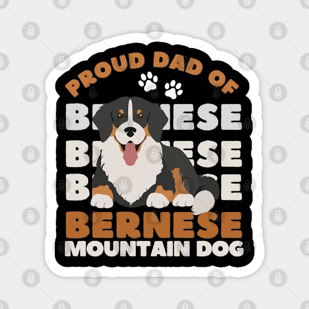 Proud dad of Bernese Mountain Dog Life is better with my dogs Dogs I love all the dogs Magnet by BoogieCreates