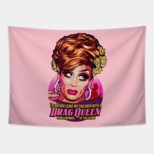 I'd Rather Leave My Children With A Drag Queen Tapestry