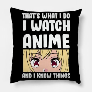 That's What I Do I Watch Anime And I Know Things Pillow