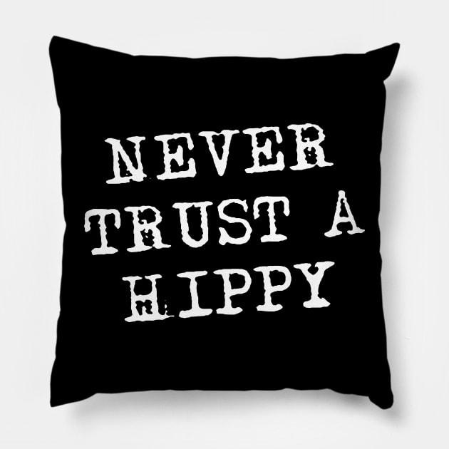 Never Trust A Hippy Pillow by hadij1264