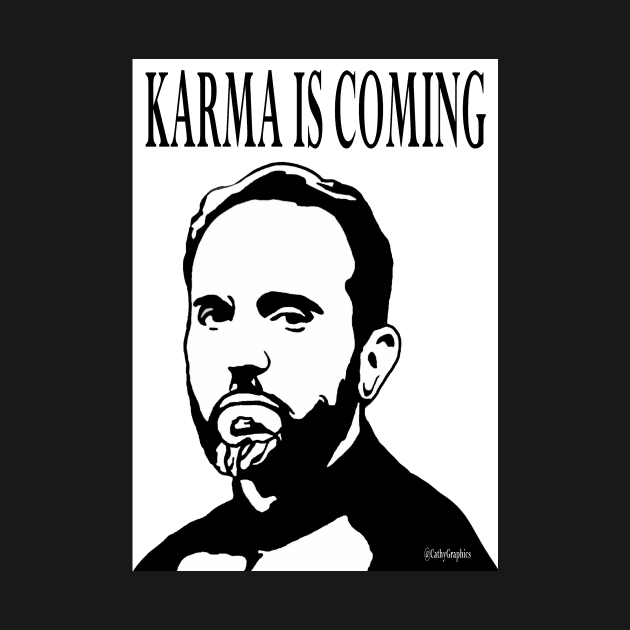 Karma is coming by CathyGraphics