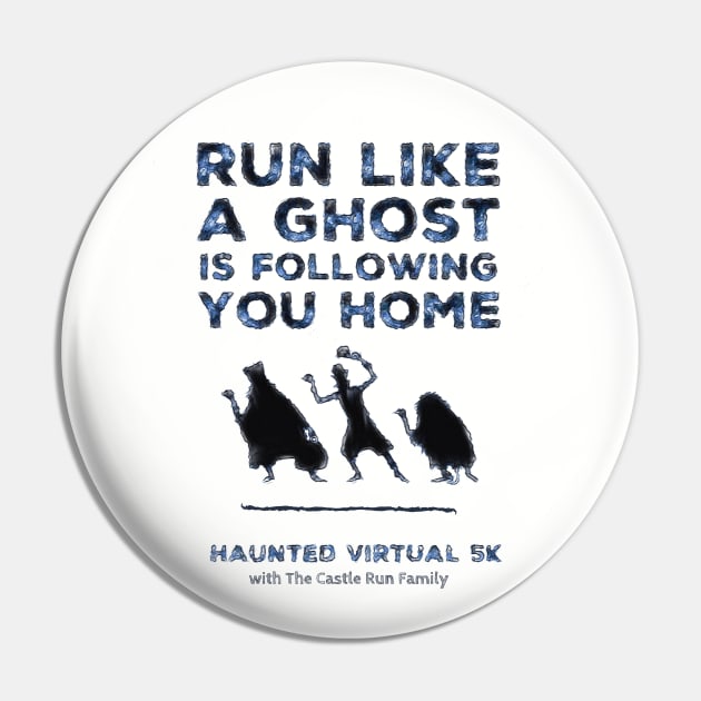 Run Like A Ghost Is Following You Home Pin by TheCastleRun