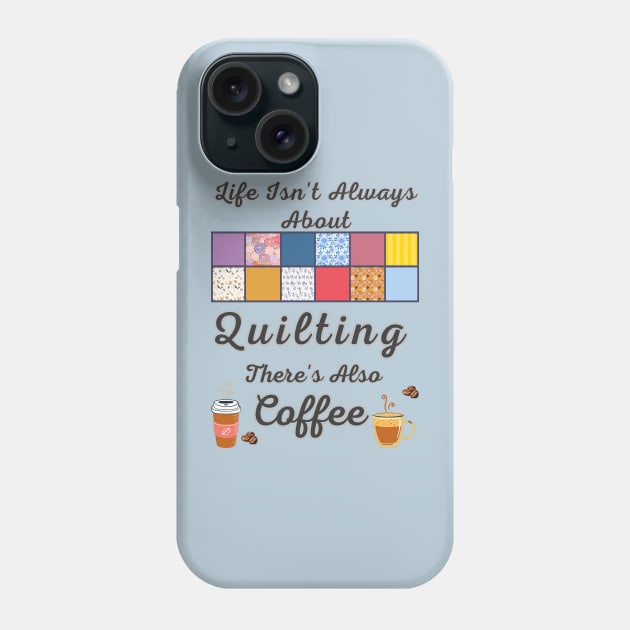 Gift For Quilter and Coffee Lover Phone Case by DorothyPaw