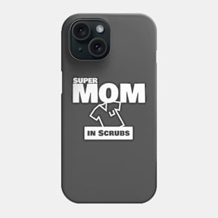 Supermom in Scrubs - Happy Mother's Day T-shirt Phone Case