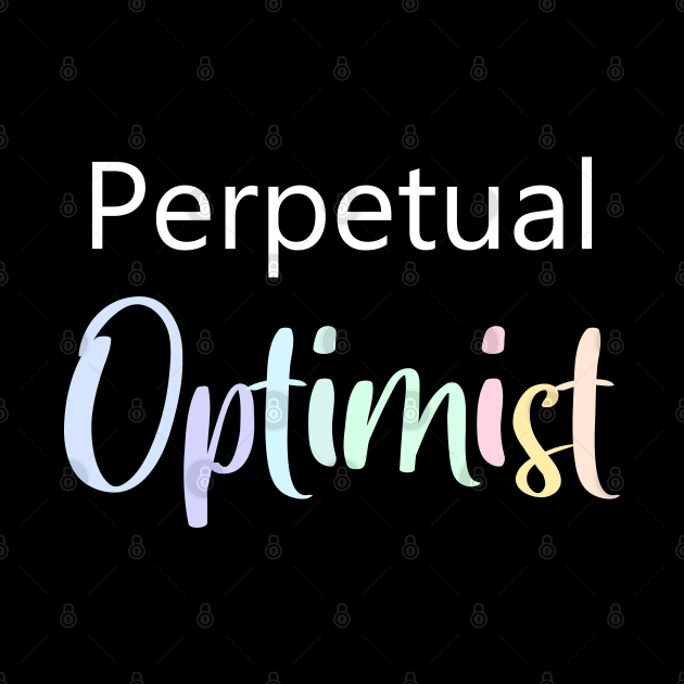 Perpetual Optimist, Think Positive by FlyingWhale369