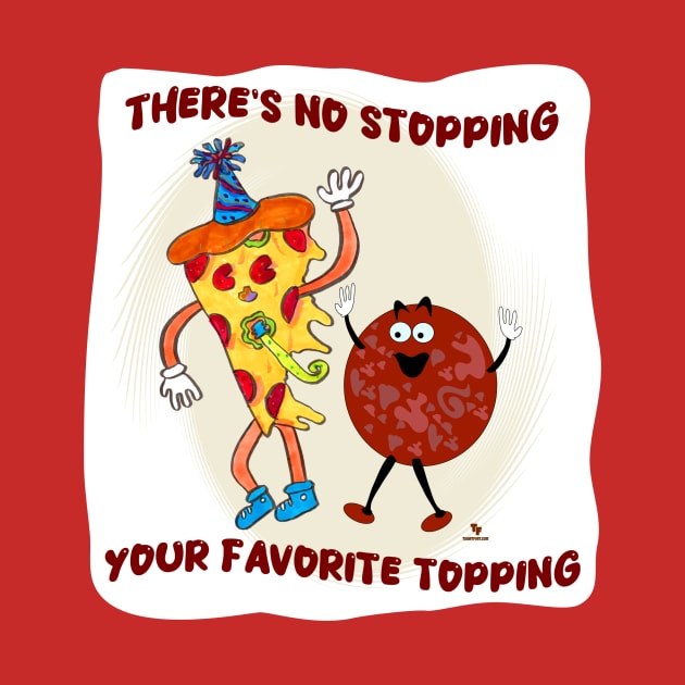 No Stopping that Topping Pizza Toon by Tshirtfort