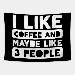 I Like Coffee and Like 3 People Tapestry